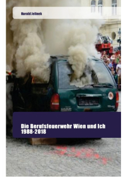 Die Berufsfeuerwehr Wien und Ich 1988-2018