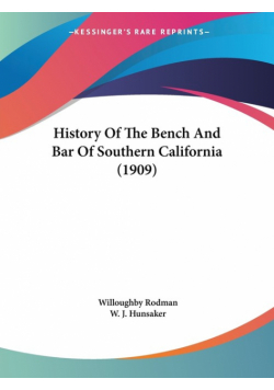 History Of The Bench And Bar Of Southern California (1909)