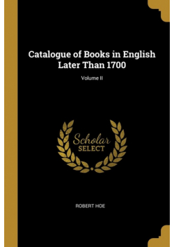 Catalogue of Books in English Later Than 1700; Volume II