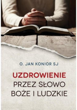 Uzdrowienie przez słowo Boże i ludzkie