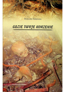 Gdzie twoje korzenie dedykacja autora