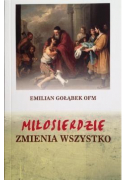 Miłosierdzie zmienia wszystko