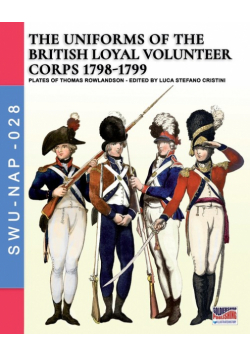 The uniforms ot the British Loyal Volunteer Corps 1798-1799