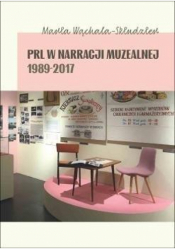 PRL w narracji muzealnej 1989-2017