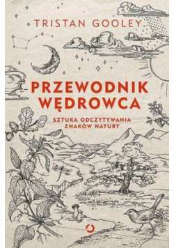 Przewodnik wędrowca. Sztuka odczytywania znaków...