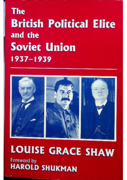 The British Political Elite and the Soviet Union 1937 1939