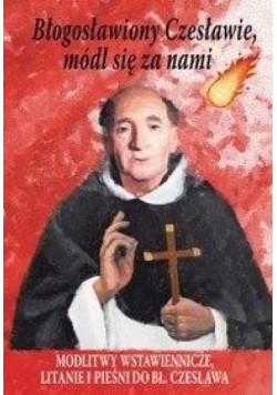 Błogosławiony Czesławie, módl się za nami!