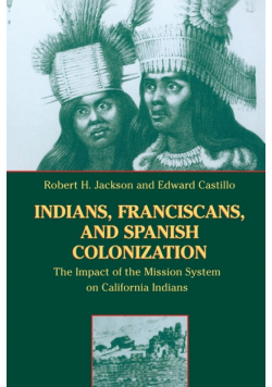 Indians, Franciscans, and Spanish Colonization