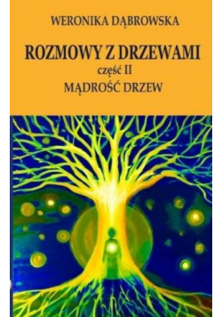 Rozmowy z drzewami cz.II Mądrość drzew