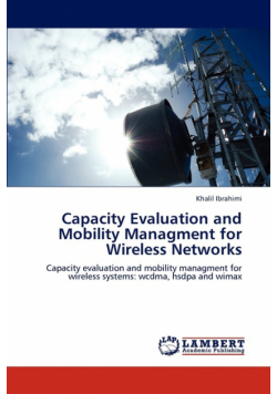 Capacity Evaluation and Mobility Managment for Wireless Networks