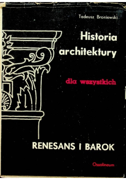 Historia architektury dla wszystkich Tom III Renesans i Barok