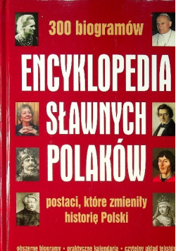 Encyklopedia sławnych Polaków postaci które zmieniły historię Polski