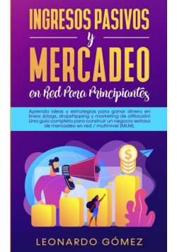 Ingresos Pasivos y Mercadeo en Red Para Principiantes