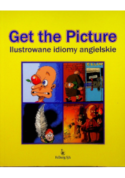 Get the Picture Ilustrowane Idiomy Angielskie