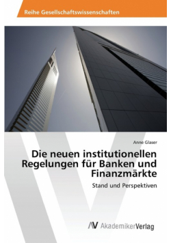 Die neuen institutionellen Regelungen für Banken und Finanzmärkte