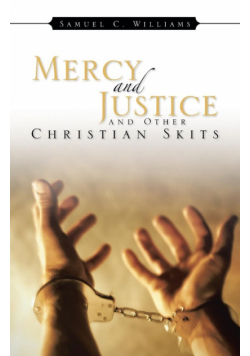 Mercy and Justice and Other Christian Skits
