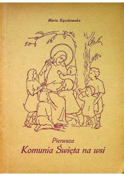 Pierwsza komunia święta na wsi,1947r.