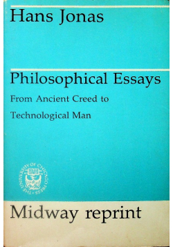 Philosophical Essays From Ancient Creed to Technological Man Jonas Hans