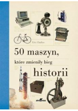 50 maszyn, które zmieniły bieg historii