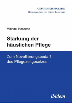 Stärkung der häuslichen Pflege. Zum Novellierungsbedarf des Pflegezeitgesetzes