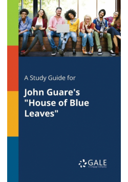 A Study Guide for John Guare's "House of Blue Leaves"