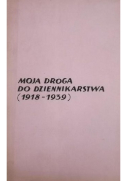 Moja droga do dziennikarstwa (1918-1939)