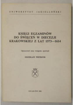 Księgi egzaminów do święceń w diecezji krakowskiej z lat 1573-1614