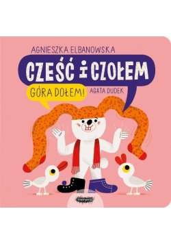 Cześć i czołem Góra dołem!