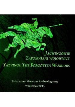 Jaćwingowie zapomniani wojownicy