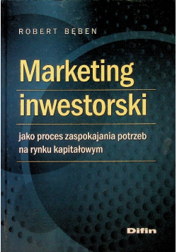 Marketing inwestorski jako proces zaspokajania potrzeb na rynku kapitałowym