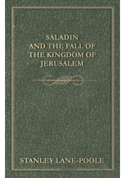 Saladin and the Fall of the Kingdom of Jerusalem