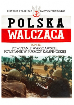 Polska Walcząca Tom 53 Powstanie Warszawskie Powstanie w Puszczy Kampinoskiej