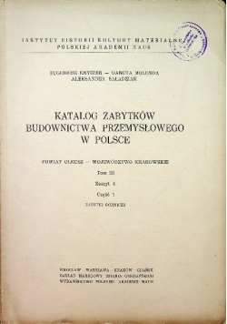Katalog Zabytków Budownictwa Przemysłowego w Polsce Tom III Zeszyt 4