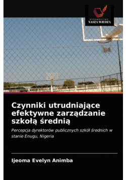 Czynniki utrudniające efektywne zarządzanie szkołą średnią