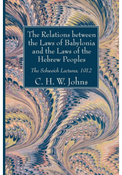 The Relations between the Laws of Babylonia and the Laws of the Hebrew Peoples