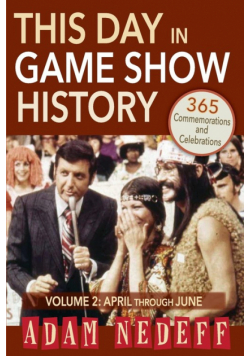 This Day in Game Show History- 365 Commemorations and Celebrations, Vol. 2