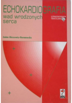 Aleszewicz-Baranowska Janina - Echokardiografia wad wrodzonych serca