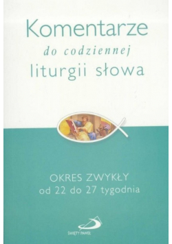 Komentarze do codziennej liturgii słowa Okres zwykły od 22 do 27 tygodnia