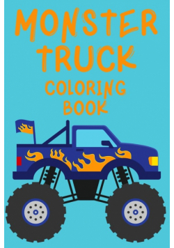 Monster Truck Coloring Book.Trucks Coloring Book for Kids Ages 4-8. Have Fun!