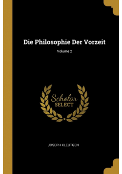 Die Philosophie Der Vorzeit; Volume 2