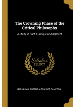 The Crowning Phase of the Critical Philosophy