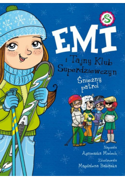 Emi i Tajny Klub Superdziewczyn T.6 Śnieżny patrol