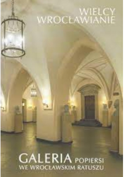 Wielcy wrocławianie galeria popiersi we wrocławskim ratuszu