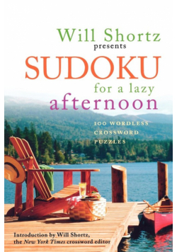 Will Shortz Presents Sudoku for a Lazy Afternoon