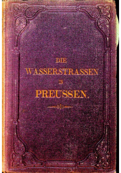 Die Wasserstrassen in Preussen und einigen angrenzenden Staaaten 1874 r.