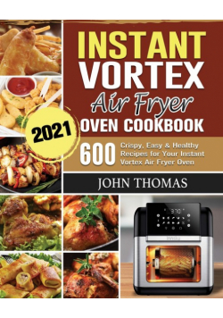 Instant Vortex Air Fryer Oven Cookbook 2021