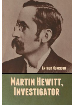 Martin Hewitt, Investigator