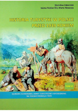 Historia turystyki w Polsce przed 1939 rokiem Tom VI