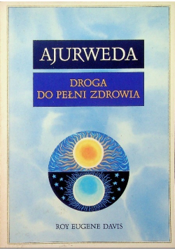 Ajurweda Droga do pełni zdrowia