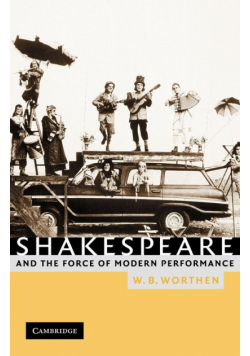 Shakespeare and the Force of Modern Performance